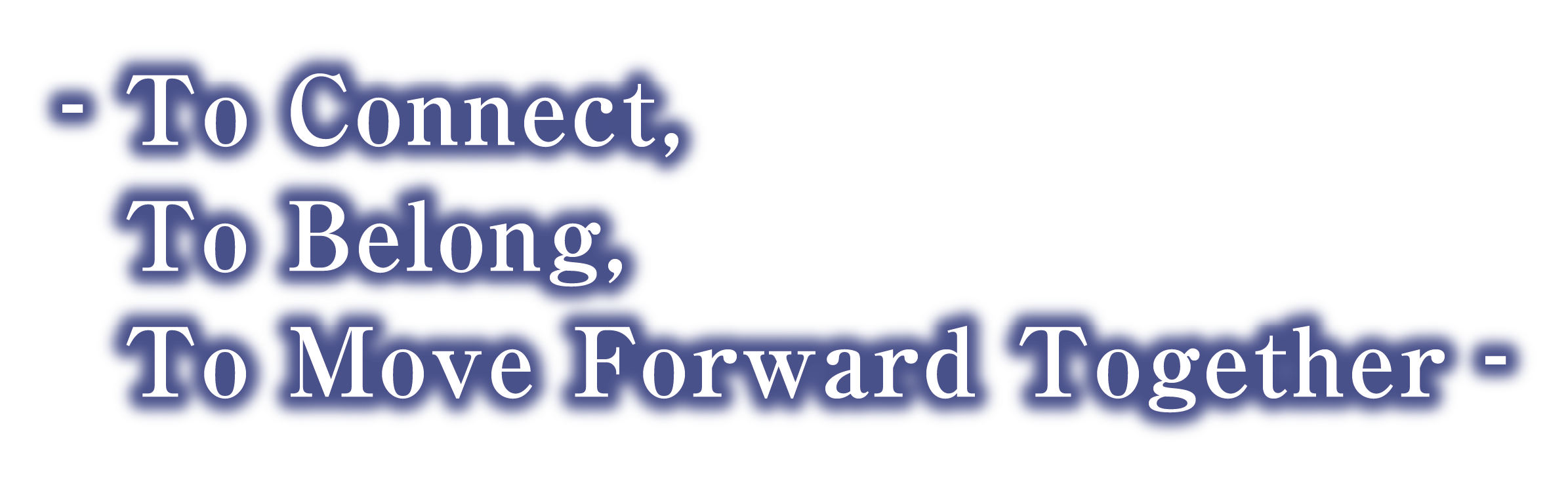 ‐To Connect, To Belong, To Move Forward Together‐